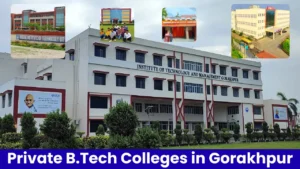 गोरखपुर के टॉप प्राइवेट B.Tech कॉलेजों की जानकारी – एडमिशन, फीस और प्लेसमेंट 2025