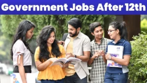 Government Jobs After 12th – 12वीं पास के बाद सरकारी नौकरी की तैयारी कर रहे छात्र-छात्राएं