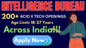 Intelligence Bureau (IB) ACIO II Tech Recruitment 2025 - Apply Online for 258 Posts