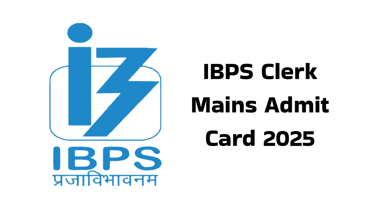 IBPS Clerk Mains Admit Card 2025