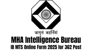 MHA Intelligence Bureau IB MTS Online Form 2025 for 362 Post