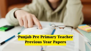 Punjab Pre Primary Teacher Previous Year Papers