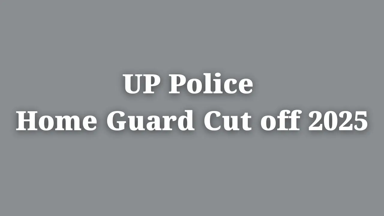 UP Home Guard Cut off 2025: यूपी होम गार्ड पिछले वर्षों की कट ऑफ देखें, जानें कितना स्कोर करना होगा