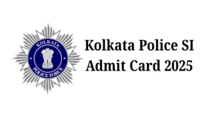 Kolkata Police SI Admit Card 2025