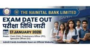 Nainital Bank Exam Date 2026 जारी Clerk (CSA), PO और SO की परीक्षा 17 जनवरी को – अंतिम 15 दिनों की रणनीति और एडमिट कार्ड अपडेट