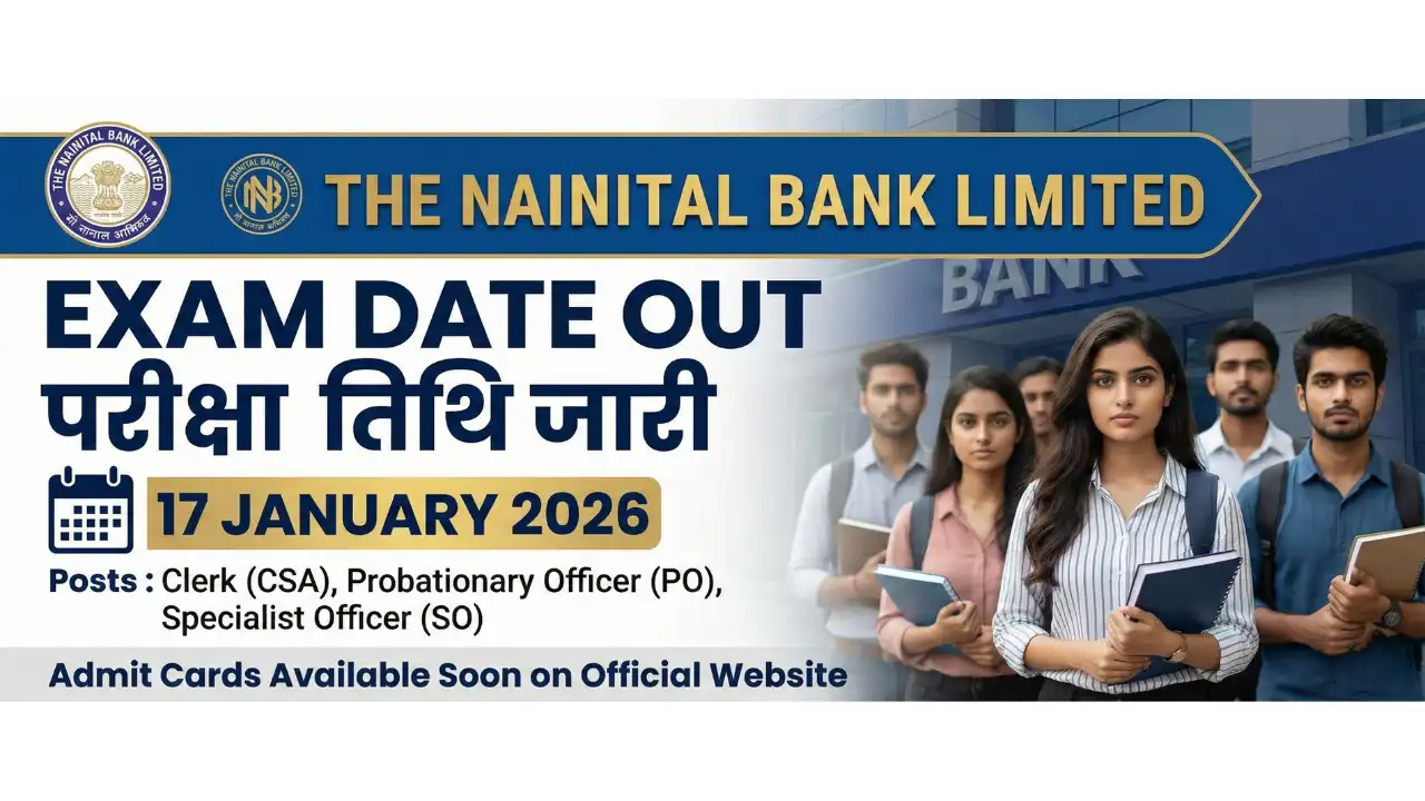 Nainital Bank Exam Date 2026 जारी Clerk (CSA), PO और SO की परीक्षा 17 जनवरी को – अंतिम 15 दिनों की रणनीति और एडमिट कार्ड अपडेट