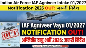 Indian Air force iaf agniveer Intake 01/2027 Notification 2026 OUT: जरूरी निर्देश (Yuva Help)