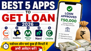 Best 5 Loan Apps 2026 – मोबाइल से तुरंत लोन देने वाले सबसे Best Apps